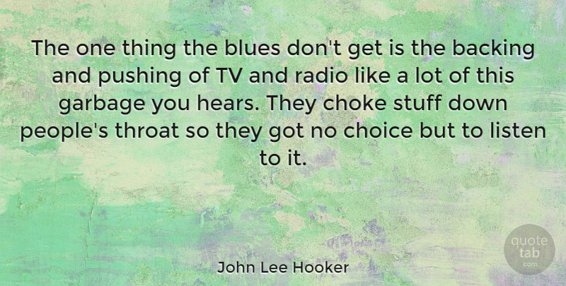 John Lee Hooker Quote About People, Choices, Radio: The One Thing The Blues...