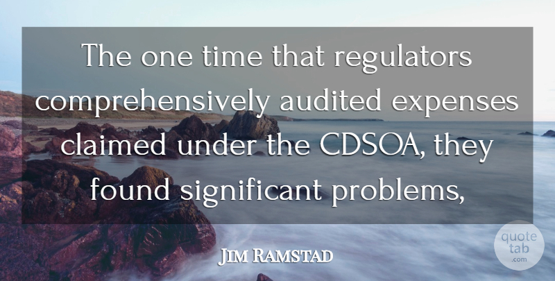 Jim Ramstad Quote About Claimed, Expenses, Found, Time: The One Time That Regulators...