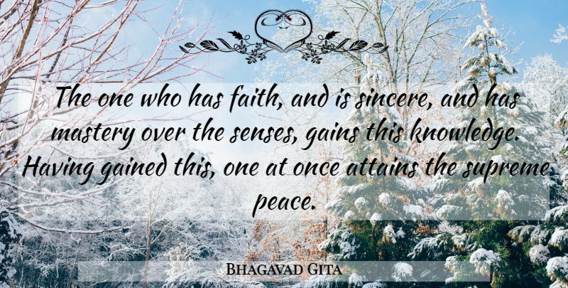 Bhagavad Gita Quote About Attains, Faith, Gained, Gains, Mastery: The One Who Has Faith...