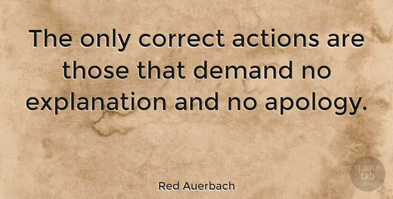 Red Auerbach Quote About Basketball, Teamwork, Im Sorry: The Only Correct Actions Are...
