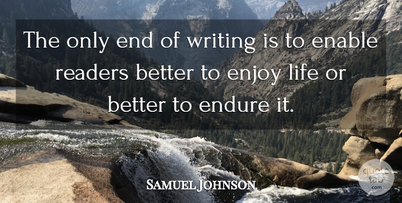 Samuel Johnson Quote About Reading, Writing, Enjoy Life: The Only End Of Writing...