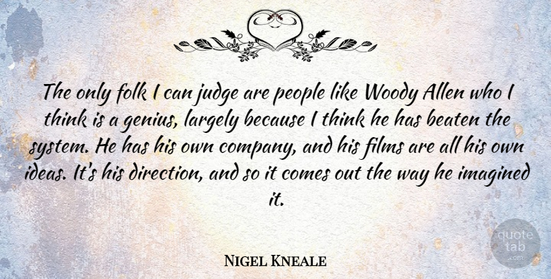 Nigel Kneale Quote About Thinking, Ideas, Judging: The Only Folk I Can...