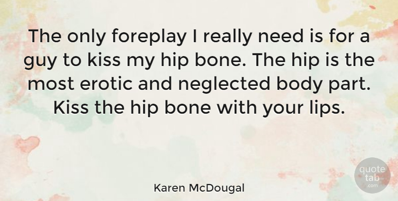 Karen McDougal Quote About Kissing, Guy, Erotic: The Only Foreplay I Really...