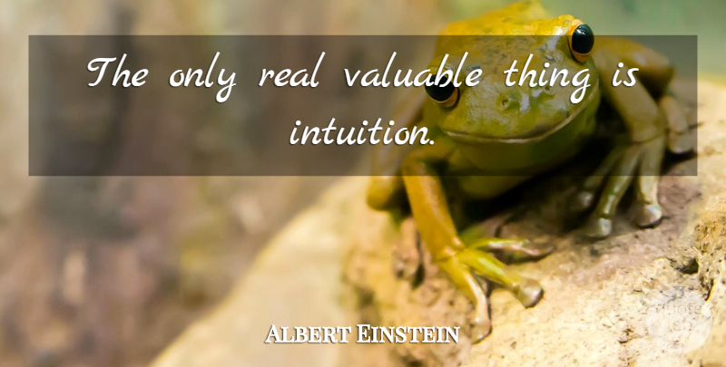 Albert Einstein Quote About Inspirational, Motivational, Leadership: The Only Real Valuable Thing...