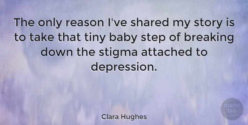 Clara Hughes Quote About Baby, Tiny, Steps: The Only Reason Ive Shared...