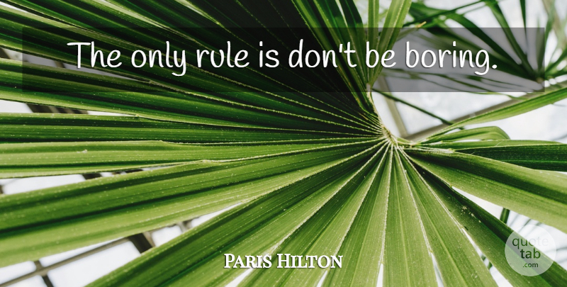 Paris Hilton Quote About Boring, Too Short, Fashion Designer: The Only Rule Is Dont...