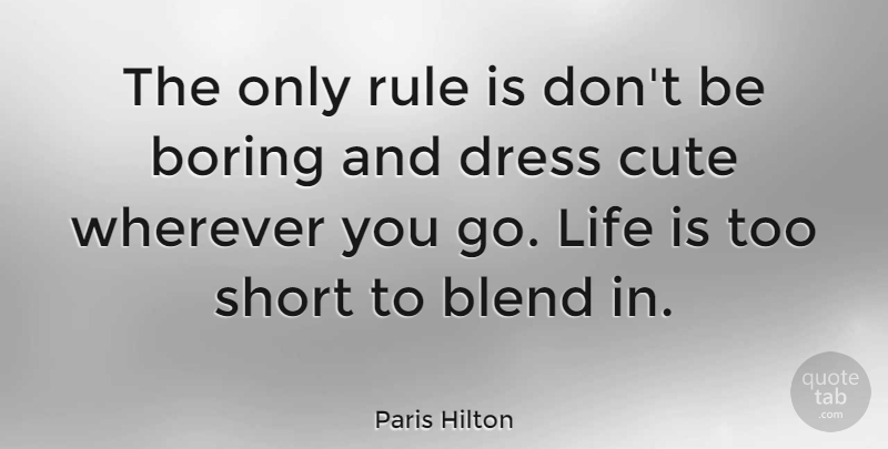 Paris Hilton Quote About Life, Cute, Fashion: The Only Rule Is Dont...