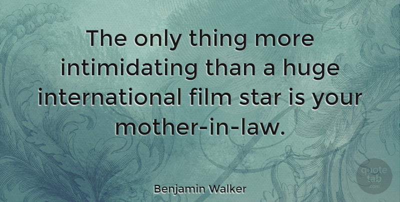 Benjamin Walker Quote About Mother, Stars, Law: The Only Thing More Intimidating...