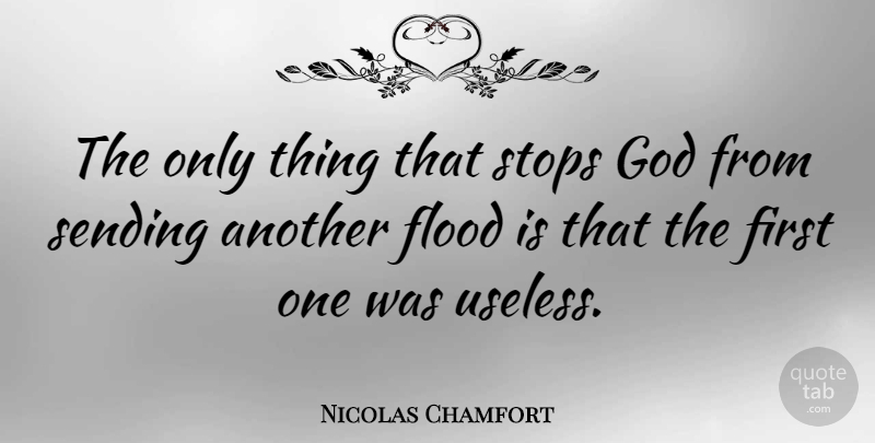Nicolas Chamfort Quote About Funny, Hilarious, Laughter: The Only Thing That Stops...