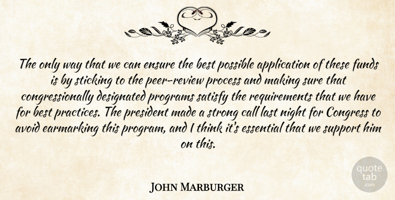 John Marburger Quote About Avoid, Best, Call, Congress, Ensure: The Only Way That We...