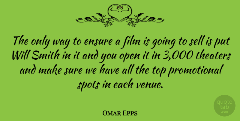 Omar Epps Quote About Way, Film, Theater: The Only Way To Ensure...