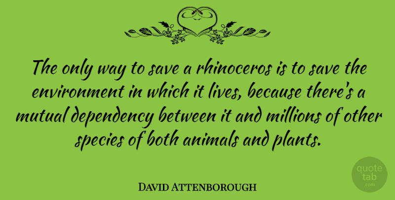 David Attenborough Quote About Animal, Rhinos, Way: The Only Way To Save...