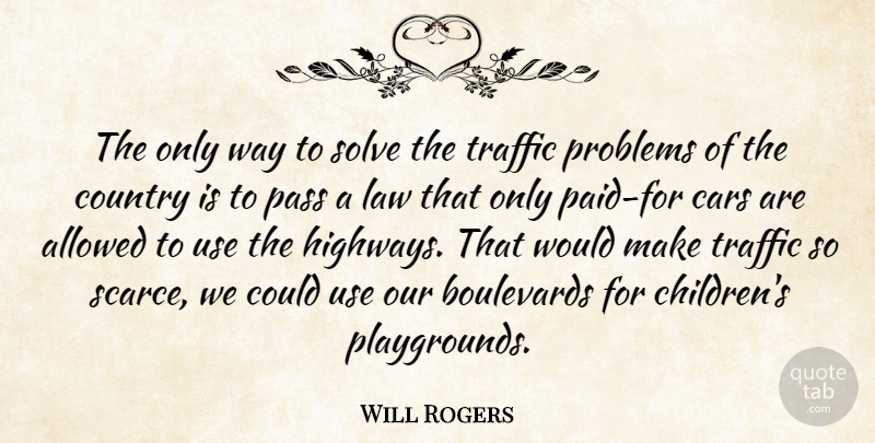 Will Rogers Quote About Country, Children, Law: The Only Way To Solve...