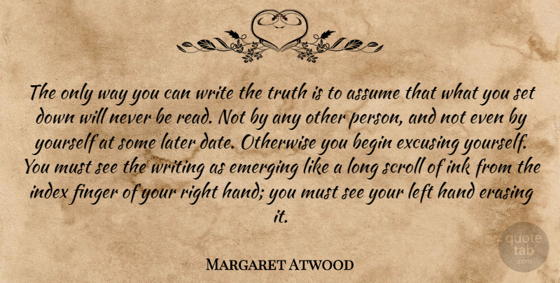 Margaret Atwood Quote About Truth, Writing, Hands: The Only Way You Can...
