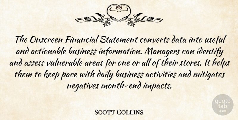 Scott Collins Quote About Activities, Areas, Assess, Business, Converts: The Onscreen Financial Statement Converts...