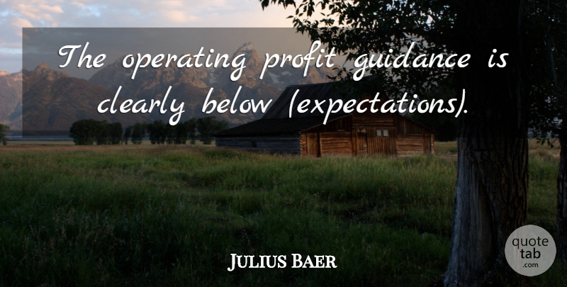 Julius Baer Quote About Below, Clearly, Guidance, Operating, Profit: The Operating Profit Guidance Is...