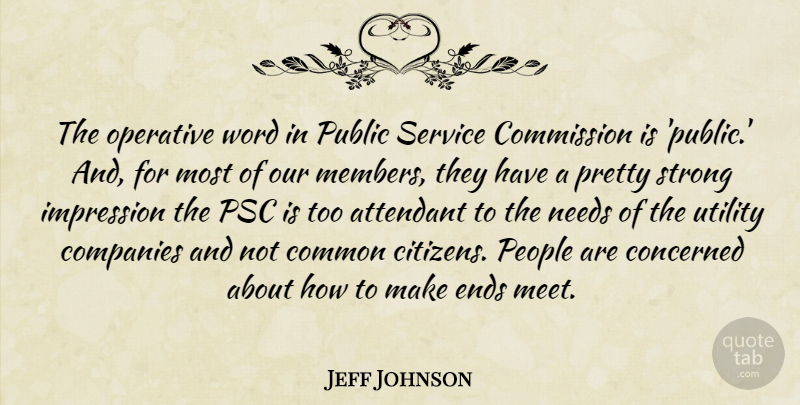 Jeff Johnson Quote About Commission, Common, Companies, Concerned, Ends: The Operative Word In Public...
