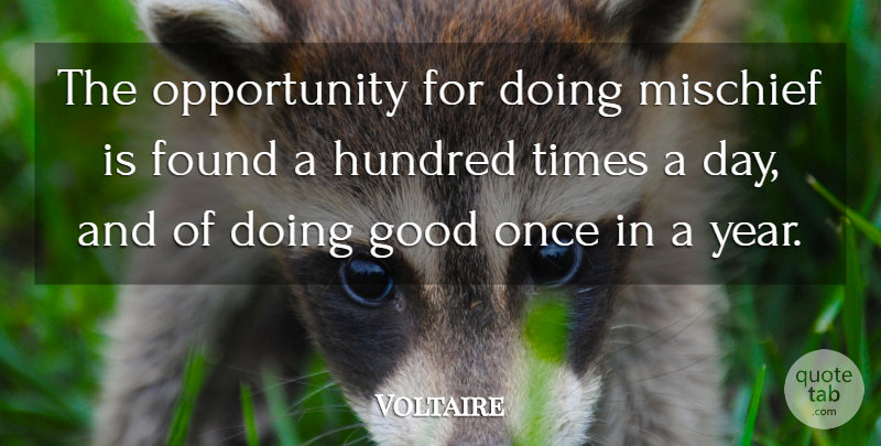 Voltaire Quote About Good Day, Opportunity, Years: The Opportunity For Doing Mischief...