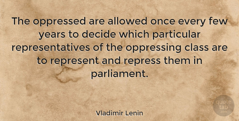 Vladimir Lenin Quote About Years, Class, Politics: The Oppressed Are Allowed Once...