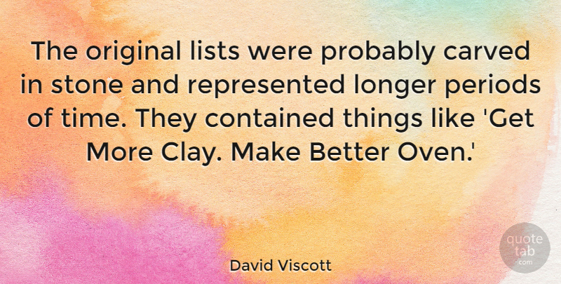 David Viscott Quote About Stones, Lists, Clay: The Original Lists Were Probably...