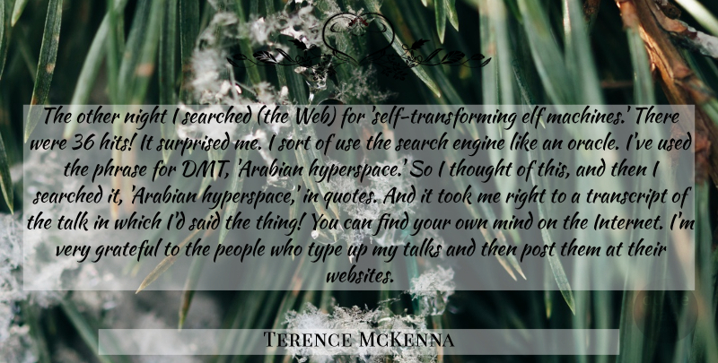 Terence McKenna Quote About Grateful, Night, Self: The Other Night I Searched...