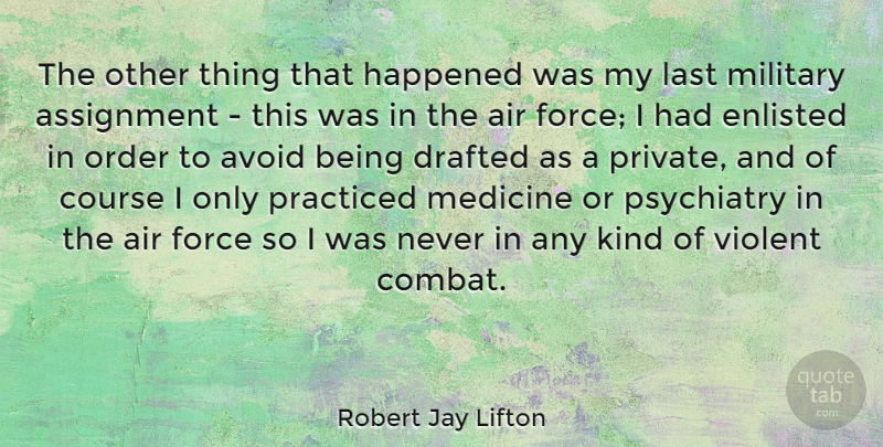Robert Jay Lifton Quote About Military, Air, Order: The Other Thing That Happened...