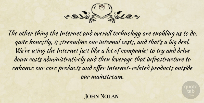 John Nolan Quote About Companies, Core, Costs, Drive, Enabling: The Other Thing The Internet...