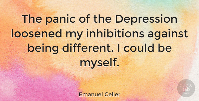 Emanuel Celler Quote About Being Different, Panic, Overcoming Depression: The Panic Of The Depression...