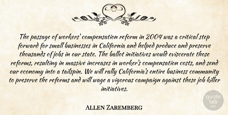 Allen Zaremberg Quote About Against, Ballot, Businesses, California, Campaign: The Passage Of Workers Compensation...