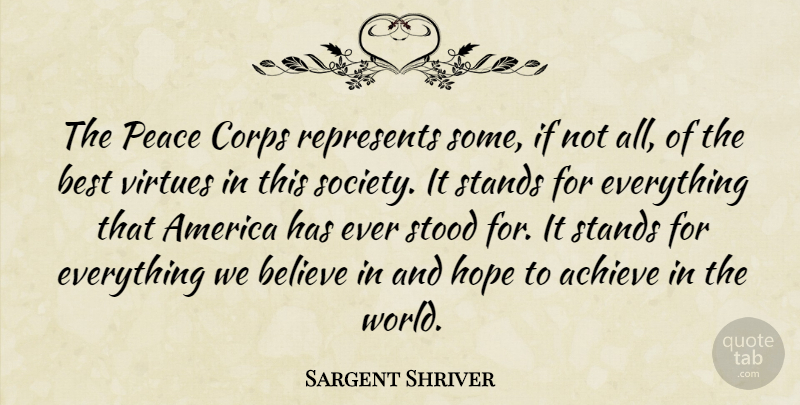 Sargent Shriver Quote About Believe, America, World: The Peace Corps Represents Some...