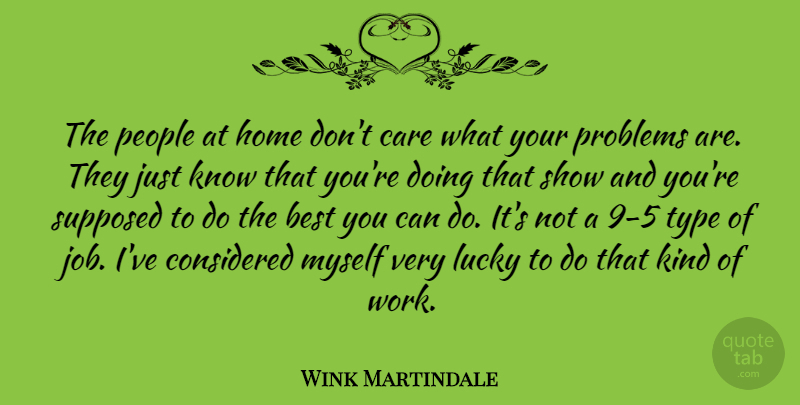 Wink Martindale Quote About American Entertainer, Best, Care, Considered, Home: The People At Home Dont...