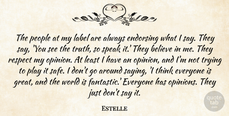 Estelle Quote About Believe, Endorsing, Great, Label, People: The People At My Label...