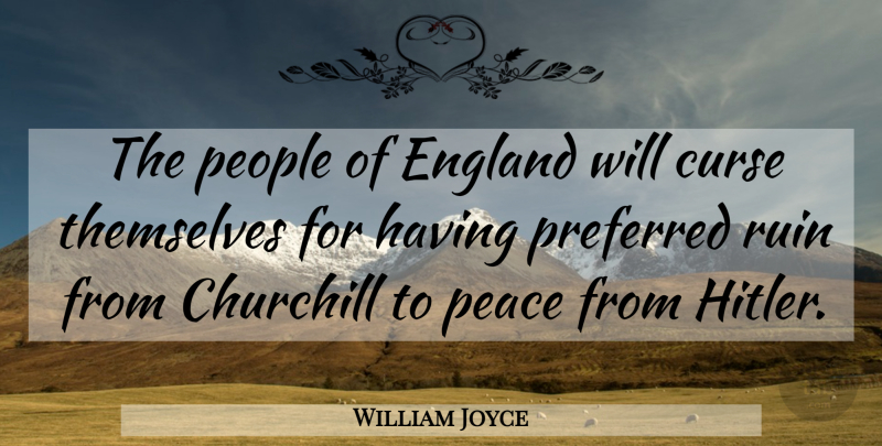 William Joyce Quote About People, Ruins, England: The People Of England Will...