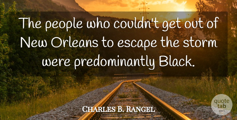 Charles Rangel Quote About New Orleans, People, Black: The People Who Couldnt Get...