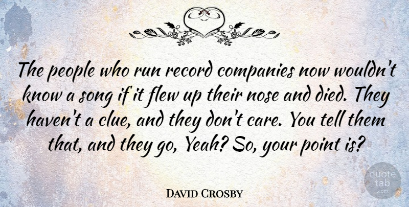 David Crosby Quote About Running, Song, Flew Up: The People Who Run Record...