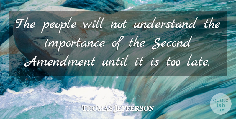 Thomas Jefferson Quote About People, Second Amendment, Too Late: The People Will Not Understand...