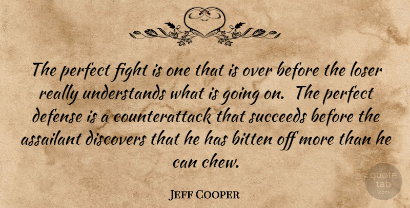 Jeff Cooper Quote About Fighting, Perfect, Defense: The Perfect Fight Is One...