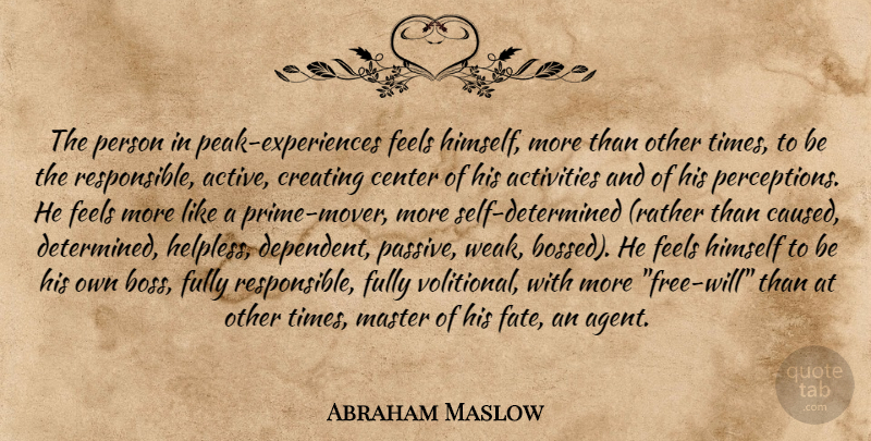 Abraham Maslow Quote About Fate, Agency, Self: The Person In Peak Experiences...