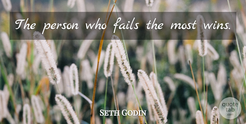 Seth Godin Quote About Winning, Failing, Persons: The Person Who Fails The...