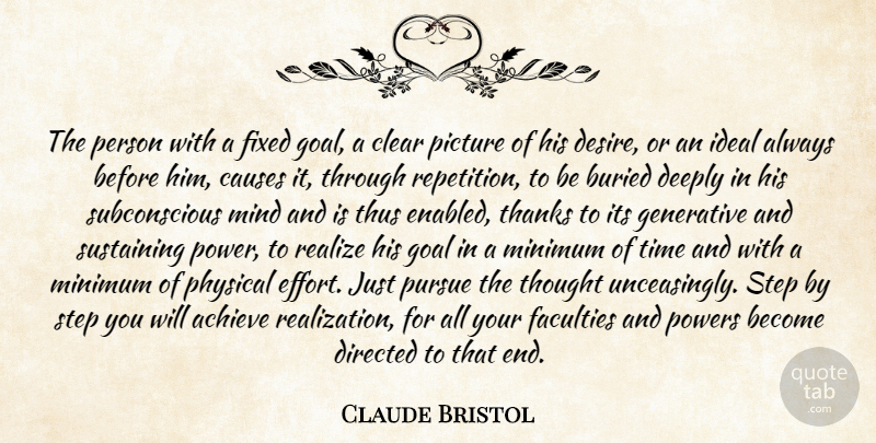 Claude M. Bristol Quote About Clear Goals, Effort, Mind: The Person With A Fixed...