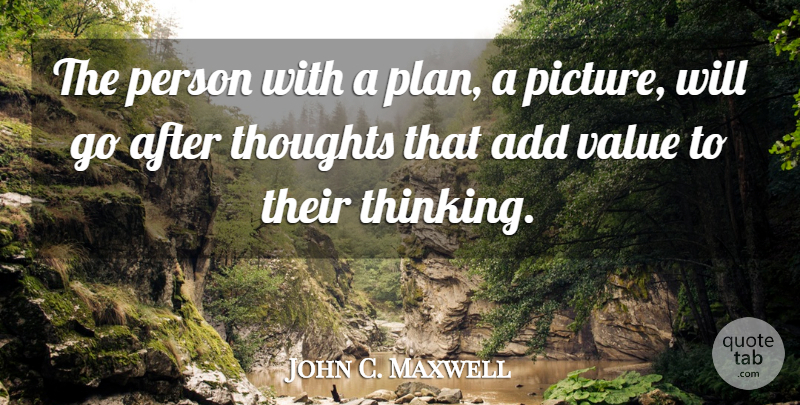 John C. Maxwell Quote About Inspirational, Thinking, Add: The Person With A Plan...