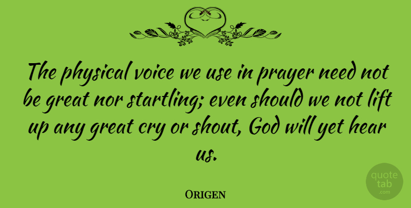 Origen Quote About Prayer, Voice, Use: The Physical Voice We Use...