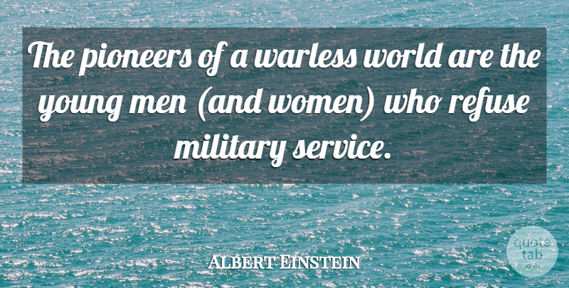 Albert Einstein Quote About Peace, Military, Men: The Pioneers Of A Warless...