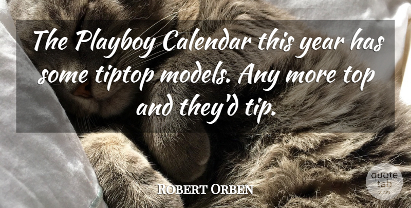 Robert Orben Quote About Years, Calendars, Playboy: The Playboy Calendar This Year...