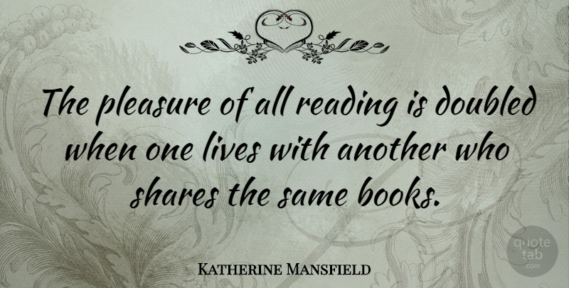 Katherine Mansfield Quote About Book, Reading, Literacy: The Pleasure Of All Reading...