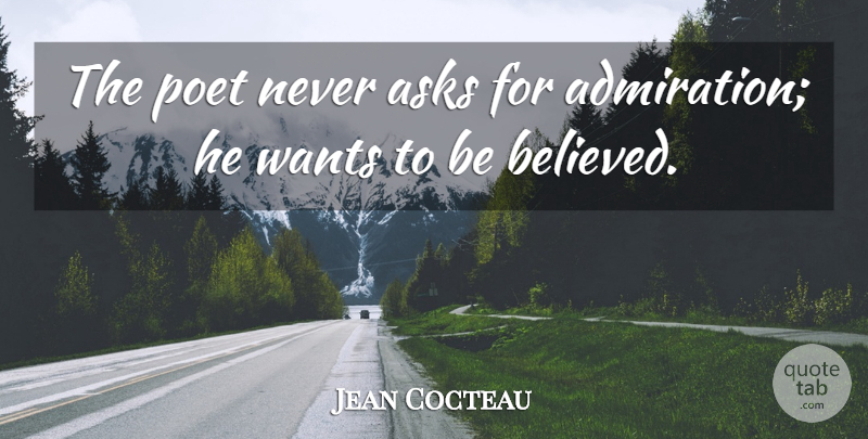 Jean Cocteau Quote About Art, Philosophy, History: The Poet Never Asks For...