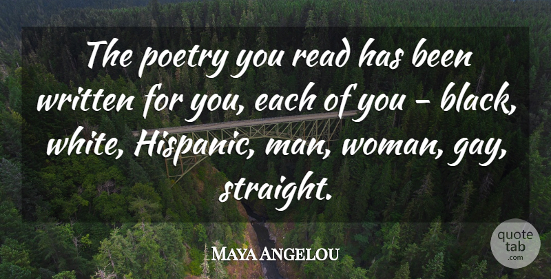 Maya Angelou Quote About Gay, Men, White: The Poetry You Read Has...