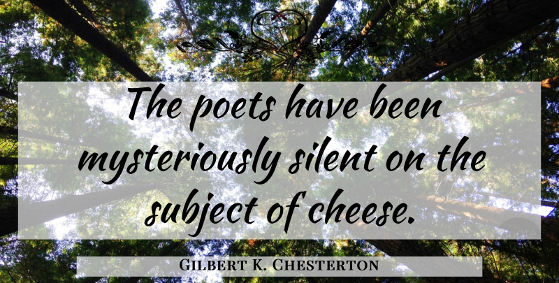 Gilbert K. Chesterton Quote About Funny, Food, Sarcasm: The Poets Have Been Mysteriously...