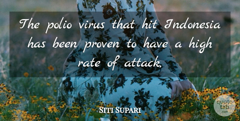 Siti Supari Quote About High, Hit, Indonesia, Polio, Proven: The Polio Virus That Hit...