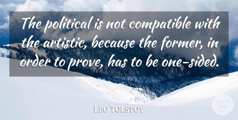 Leo Tolstoy Quote About Order, Political, Artistic: The Political Is Not Compatible...